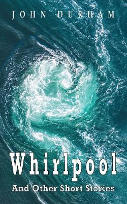 Whirlpool: And other Short Stories