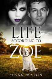 Life According To Zoe: A Heart-Warming Dog Story of Fun and Friendship