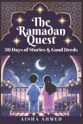 The Ramadan Quest: 30 Days of Stories and Good Deeds