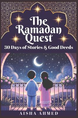 The Ramadan Quest: 30 Days of Stories and Good Deeds