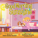 Good Morning Sunshine: A Children's Book About Daily Activities