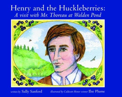 Henry and the Huckleberries: A Visit with Mr. Thoreau at Walden Pond