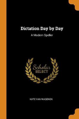 Dictation Day by Day: A Modern Speller