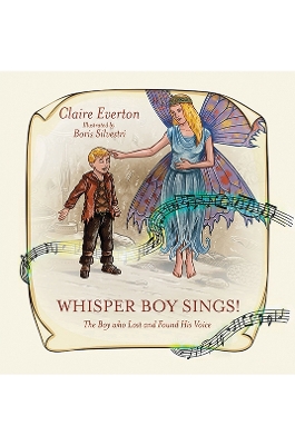 Whisper Boy Sings!: The Boy who Lost and Found His Voice