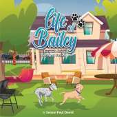Life of Bailey A True Life Story: Lost Dog Found