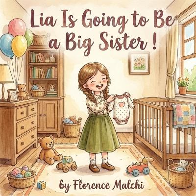 Lia Is Going to Be a Big Sister!: A Gentle Children's Book About Blended Families, Big Feelings, and Welcoming a New Sibling