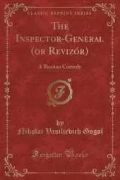 The Inspector-General (or Revizór): A Russian Comedy (Classic Reprint)