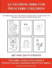 Art and Crafts for Boys (A Coloring book for Preschool Children): This book has 50 extra-large pictures with thick lines to promote error free coloring to increase confidence, to reduce frustration, and to encourage longer periods of drawing