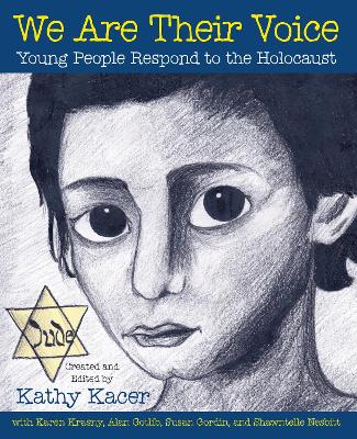 We are Their Voice: Young People Respond to the Holocaust