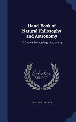Hand-Book of Natural Philosophy and Astronomy: 3D Course. Meteorology - Astronomy