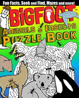 Bigfoot Animals & Insects Puzzle Book: Fun Facts, Seek and Find, Mazes and More!