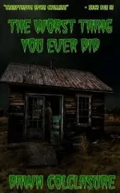 The Worst Thing You Ever Did
