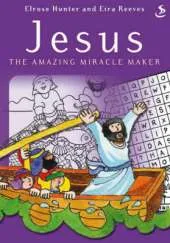 Jesus the Amazing Miracle Maker