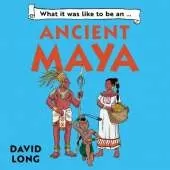 What it was like to be an Ancient Maya