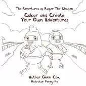 The Adventures of Roger the Chicken: Colour and Create Your Own Adventures