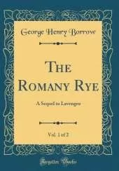 The Romany Rye, Vol. 1 of 2: A Sequel to Lavengro (Classic Reprint)