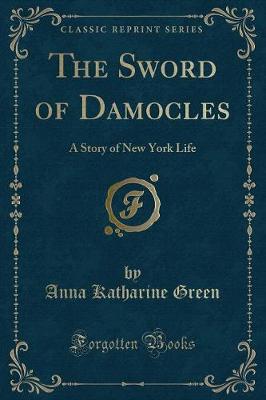 The Sword of Damocles: A Story of New York Life (Classic Reprint)