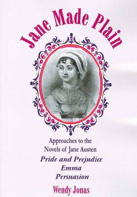 Jane Made Plain: Approaches to the Novels of Jane Austen