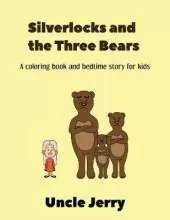 Silverlocks And The Three Bears: Fairy Tales Retold Gifts For Boys And Girls - A Back To School Storytime Coloring Book For Kids Ages 3-5 And Bedtime Story Retelling Of Goldilocks And The Three Bears