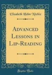 Advanced Lessons in Lip-Reading (Classic Reprint)