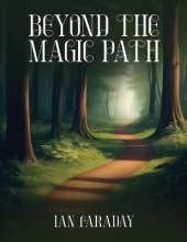 Beyond The Magic Path: (A Children's Adventure In Time)