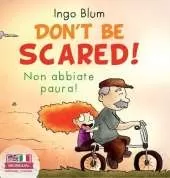 Don't Be Scared! - Non abbiate paura!: Bilingual Children's Picture Book in English-Italian. Suitable for kindergarten, elementary school, and at home!