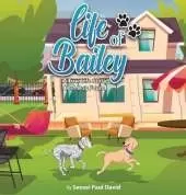 Life of Bailey: A True-Life Story: Lost Dog Found