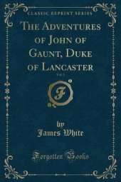 The Adventures of John of Gaunt, Duke of Lancaster, Vol. 3 (Classic Reprint)
