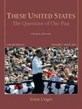 These United States: The Questions of Our Past, Concise Edition, Volume 2