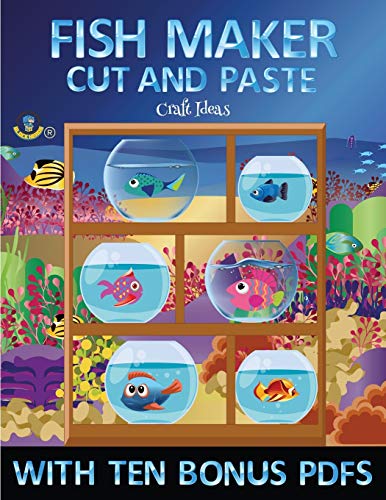 Craft Ideas (Fish Maker): Create your own fish by cutting and pasting the contents of this book. This book is designed to improve hand-eye coordination, develop fine and gross motor control, develop visuo-spatial skills, and to help children sustain atte