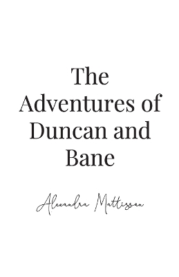 The Adventures of Duncan and Bane