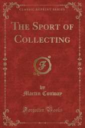 The Sport of Collecting (Classic Reprint)