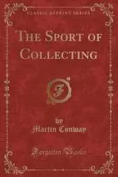 The Sport of Collecting (Classic Reprint)