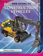 How Machines Work: Construction Vehicles