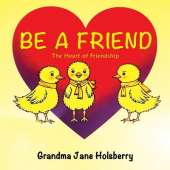 Be A Friend: The Heart of Friendship