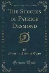 The Success of Patrick Desmond (Classic Reprint)