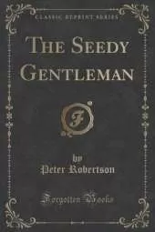 The Seedy Gentleman (Classic Reprint)