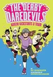 The Derby Daredevils: Kenzie Kickstarts a Team: (The Derby Daredevils Book #1)