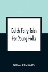 Dutch Fairy Tales For Young Folks