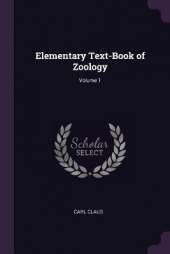 Elementary Text-Book of Zoology; Volume 1