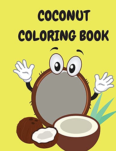 Coconut Coloring Book: Kids Coloring Book - Coloring Pages with Fun Coconuts - Coloring Books for Children Ages 4-12 - Activity Book for Kids