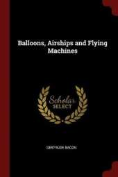 Balloons, Airships and Flying Machines