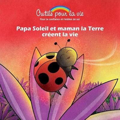 Papa Soleil Et Maman La Terre Creent La Vie