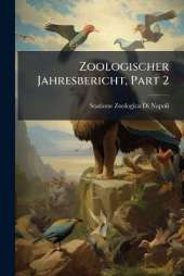 Zoologischer Jahresbericht, Part 2