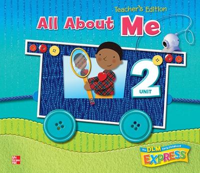 DLM Early Childhood Express, Teacher's Edition Unit 2 All About Me