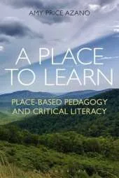 A Place to Learn: Place-Based Pedagogy and Critical Literacy