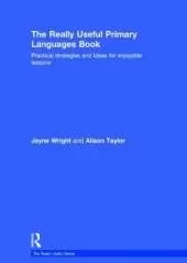 The Really Useful Primary Languages Book: Practical strategies and ideas for enjoyable lessons