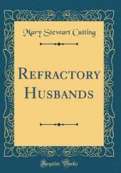 Refractory Husbands (Classic Reprint)