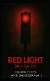Red Light: Stop. Go. Die.