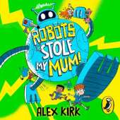 Robots Stole My Mum!